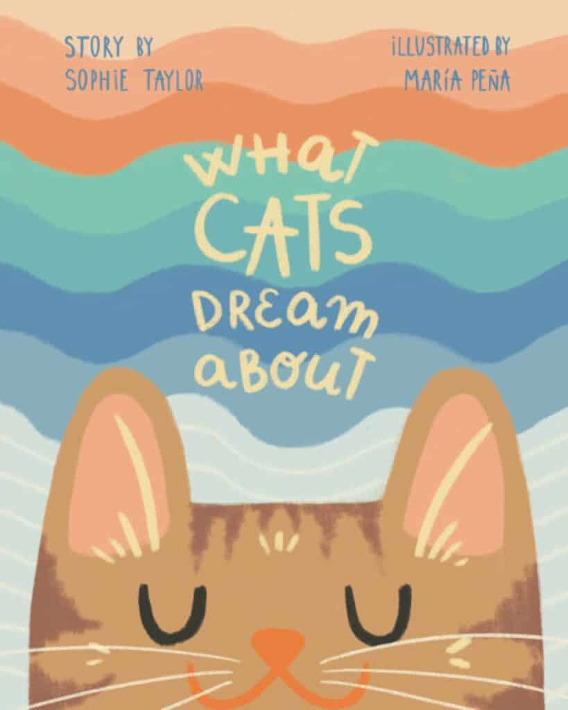 A cover for the cat book for kids called What Cats Dream About.