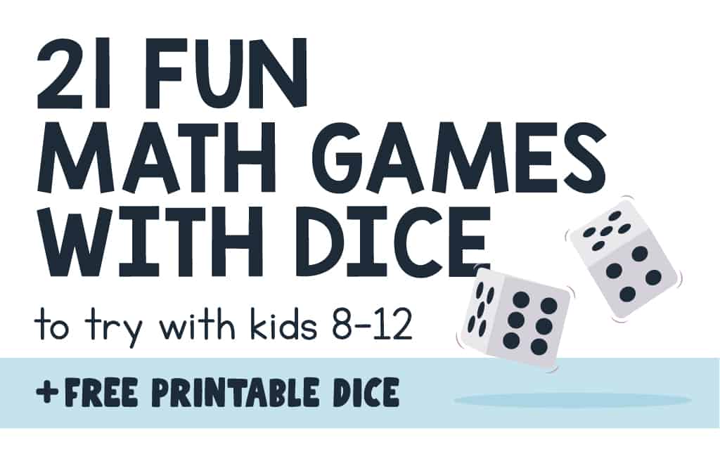 21 Fun Math Games with Dice for Kids 8-12 (+ FREE Printable Dice) - That's  So Montessori