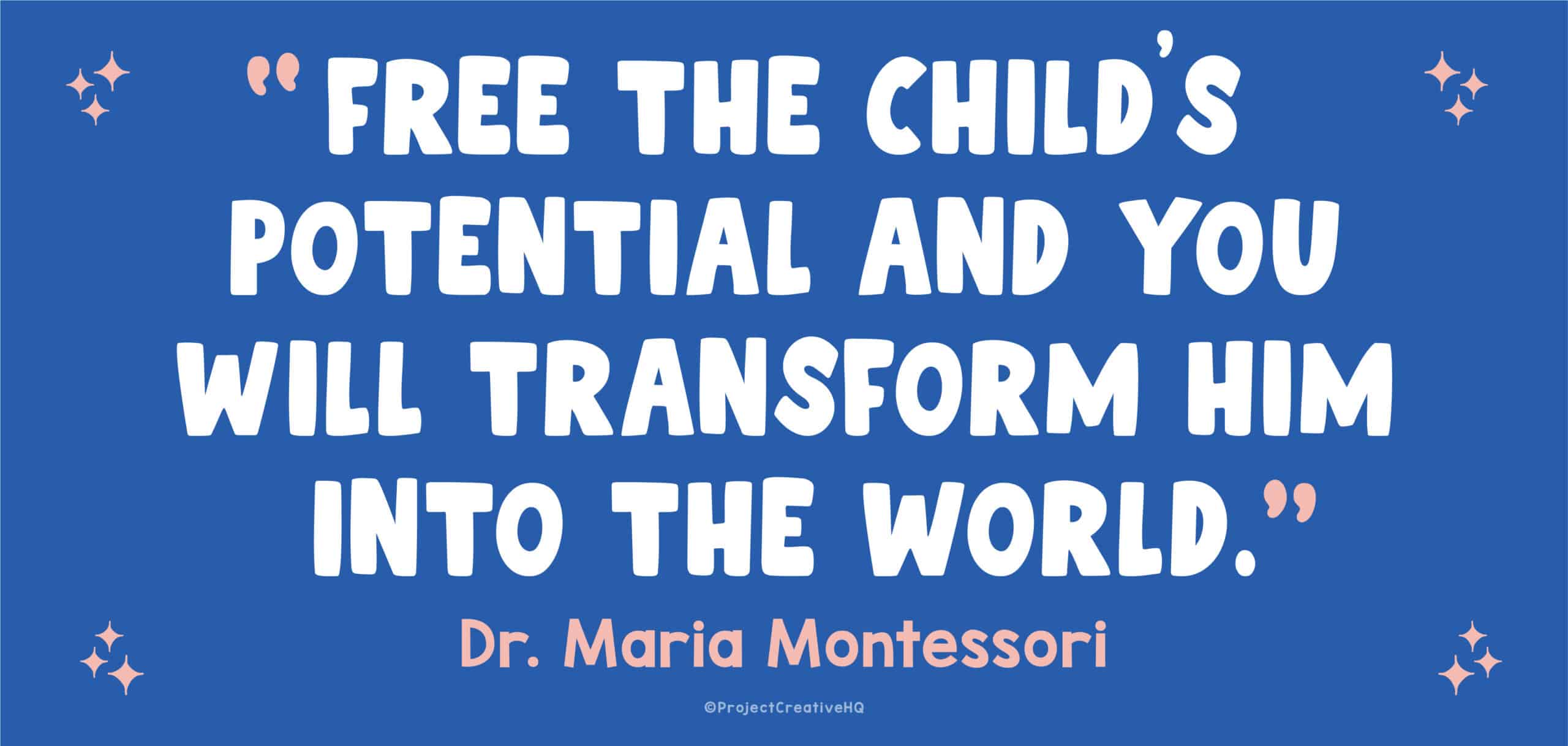 A poster with a Montessori peace quote on it, "Free the child's potential and you will transform him into the world."