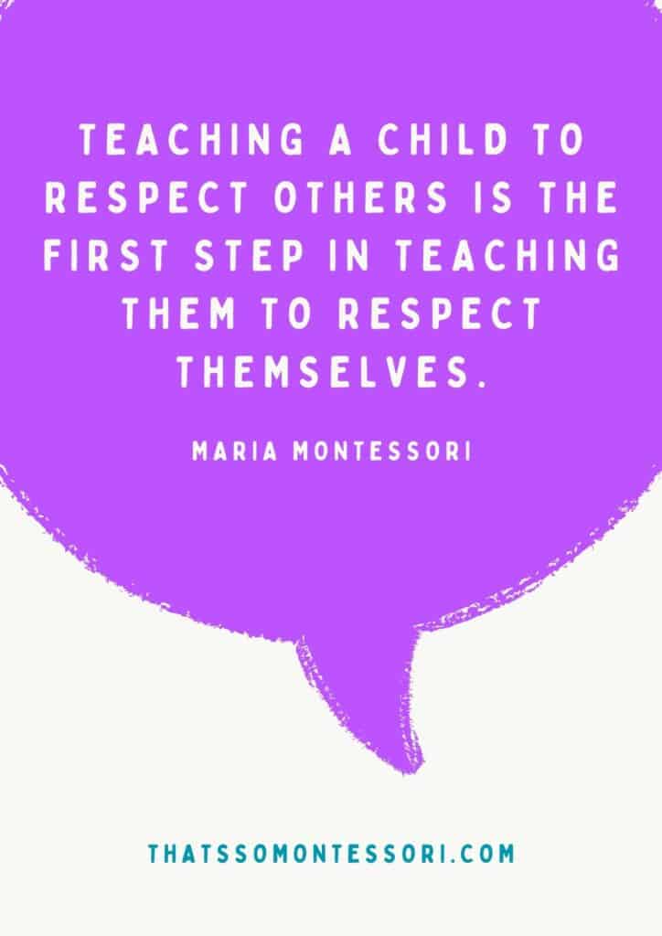 I love using Montessori quotes about respect, like this one: "Teaching a child to respect others is the first step in teaching them to respect themselves."