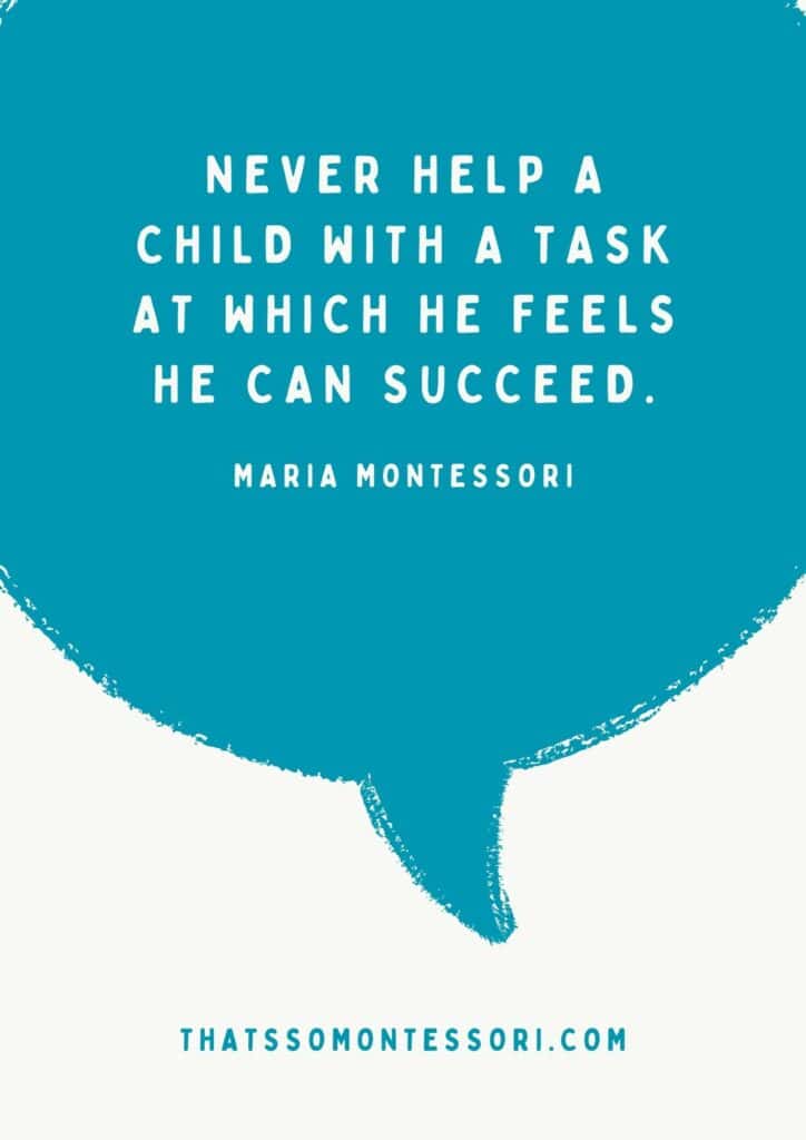 One of the most impactful Montessori quotes, outlined in a thought bubble. It reads: "Never help a child with a task at which he feels he can succeed."