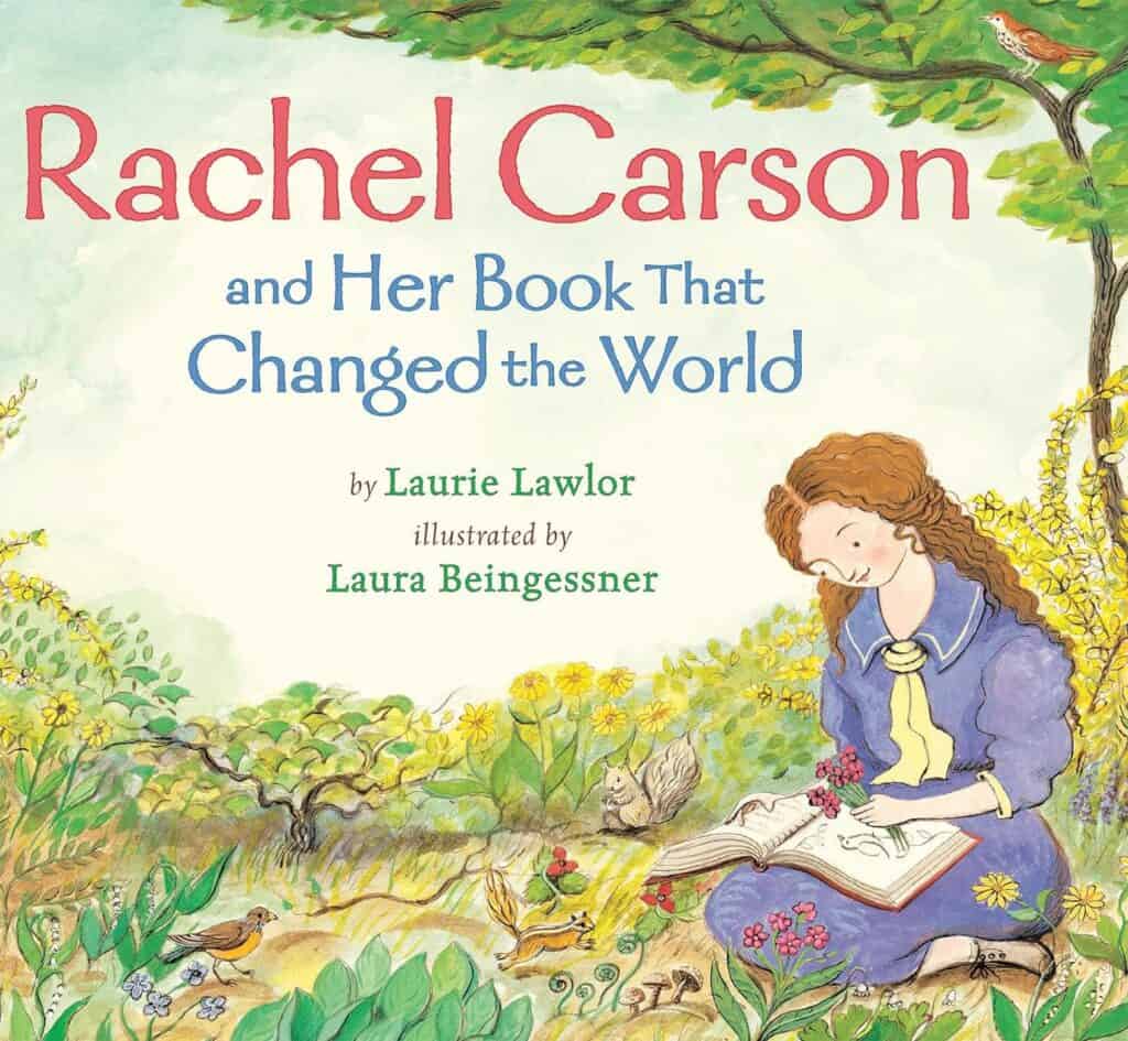 This is a great earth day book for kids, and this image displays the cover of Rachel Carson and Her Book That Changed the World.