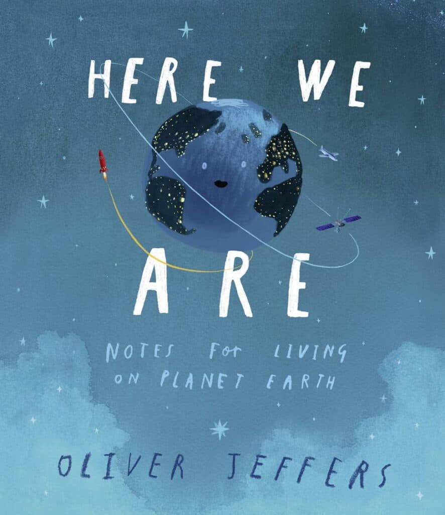 The book cover for one of the more popular earth day books for kids called Here We Are: Notes for Living on Planet Earth.