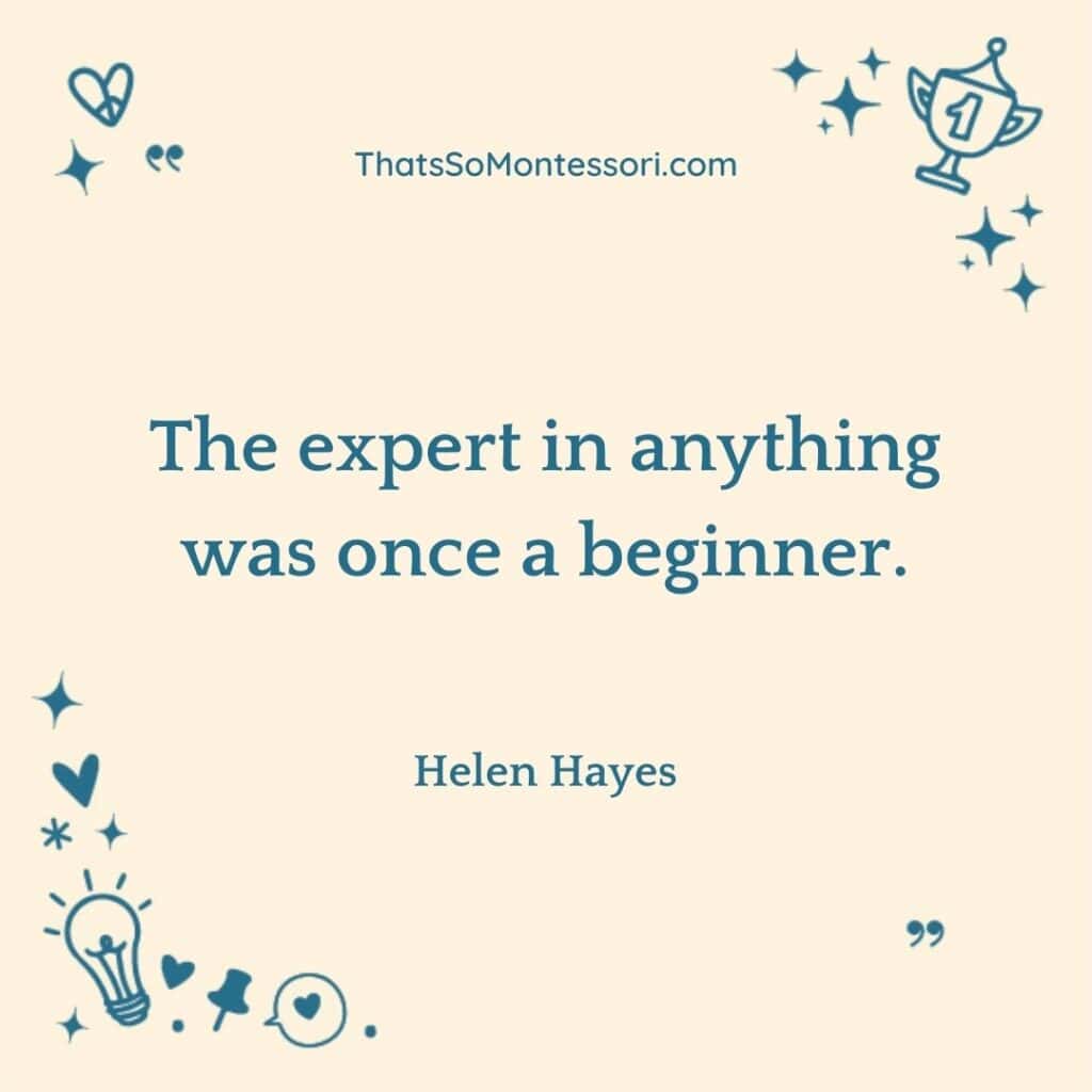 A great short quote for students about failure that reads, "The expert in anything was once a beginner."