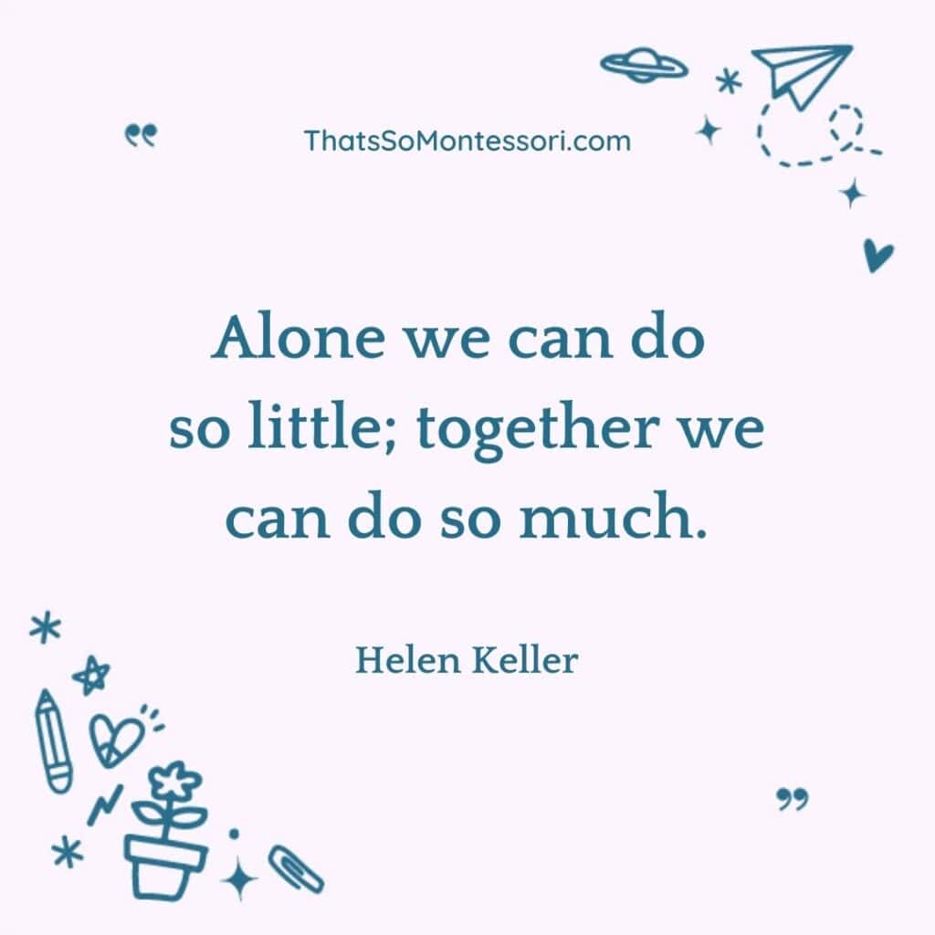 This is one of our favourite quotes about  teamwork and collaboration by Helen Keller.