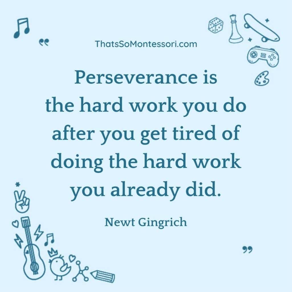 This Newt Gingrich quote is about persistence and determination.