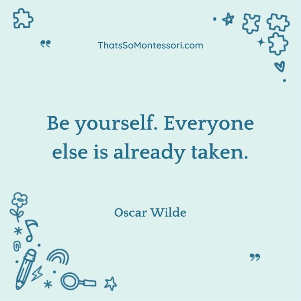 An Oscar Wilde quote that reads, "Be yourself. Everyone else is already taken."