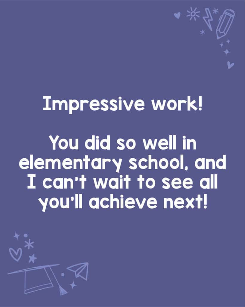 A graduation congratulations note for elementary students that highlights that they did well.