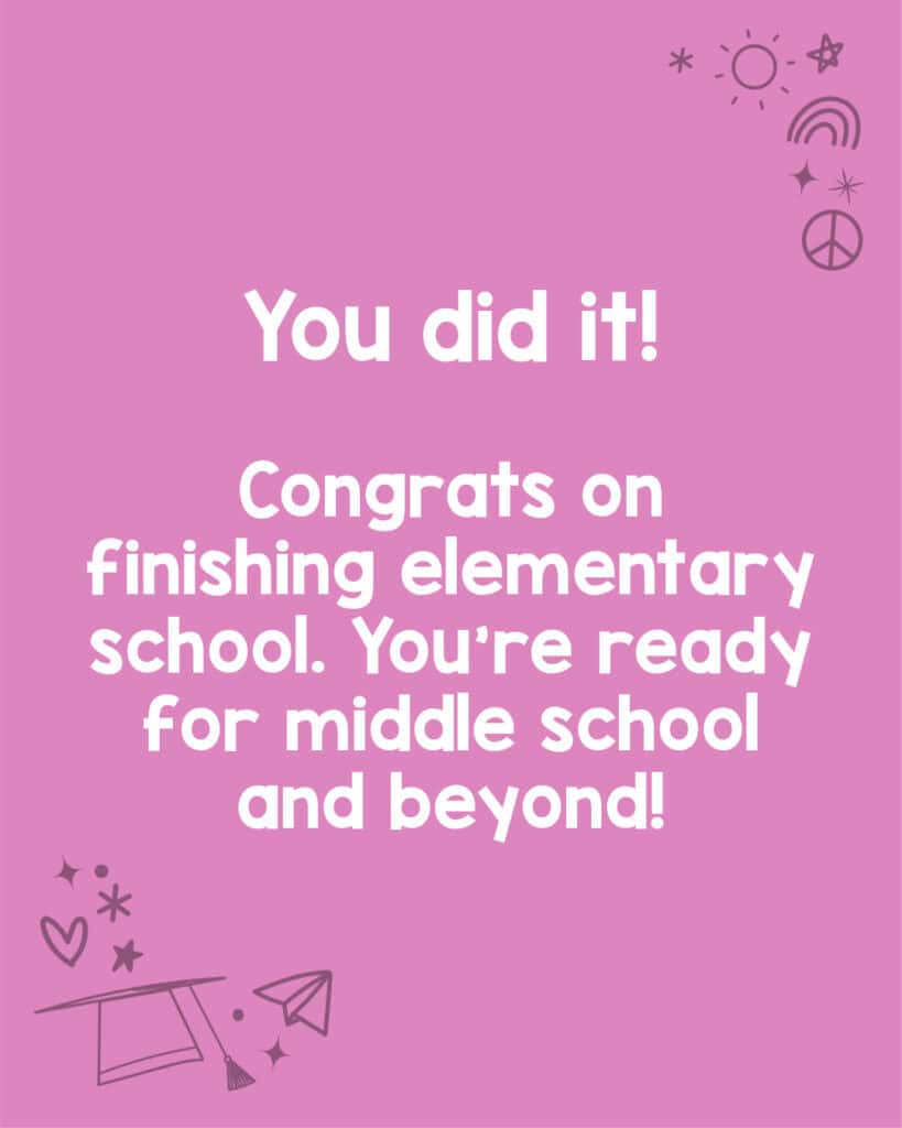 A graduation message about finishing elementary school.