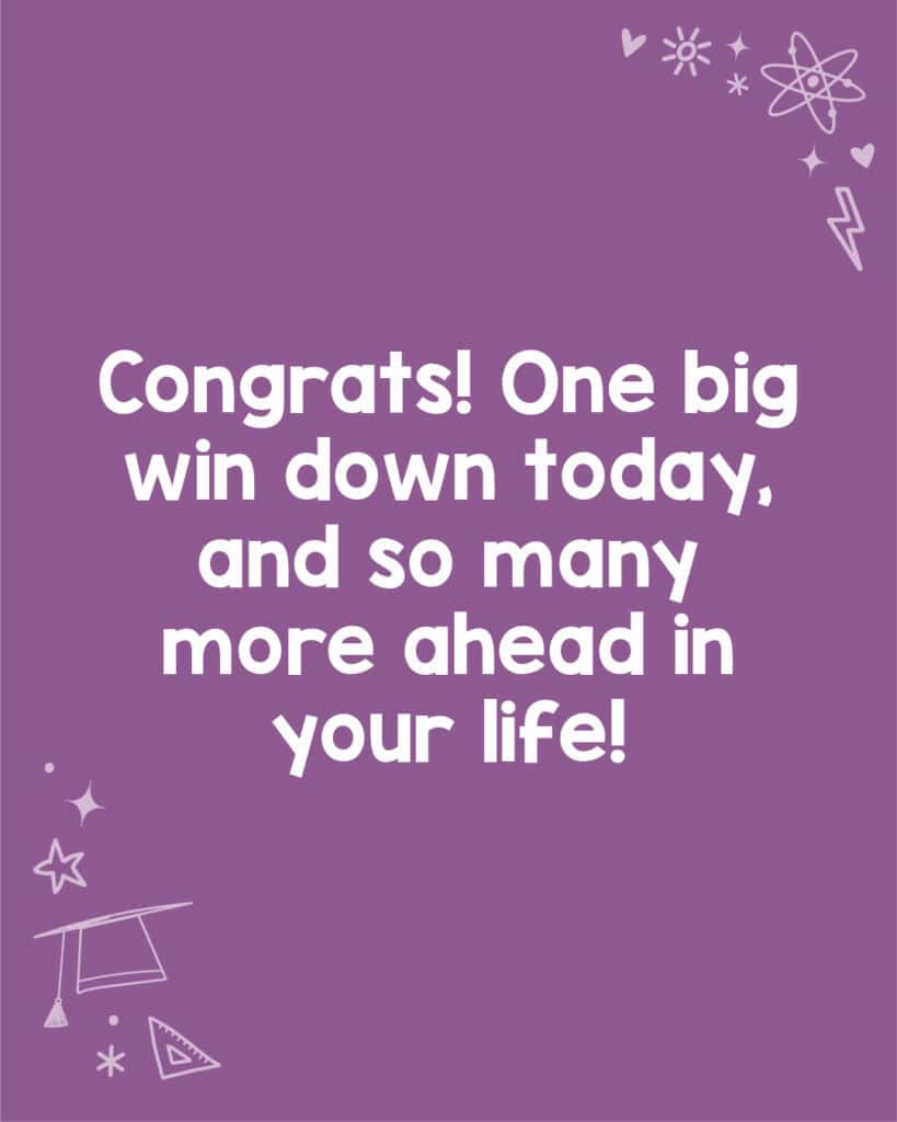 A graduation congratulations about graduation day being a big win and many more wins coming their way.