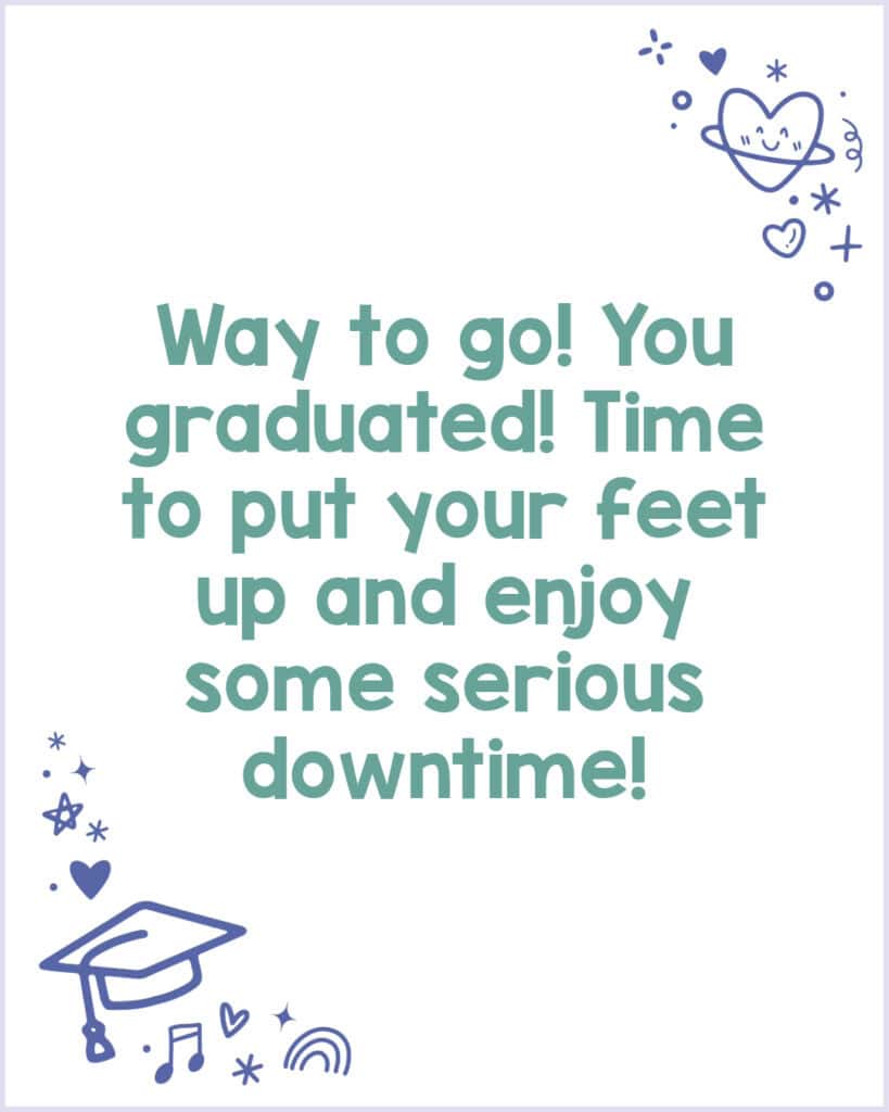 A graduation congratulations message telling grads to relax and enjoy downtime.
