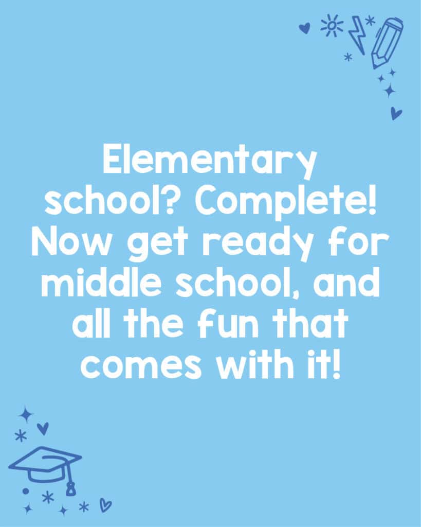 A graduation congratulations message about getting ready for middle school