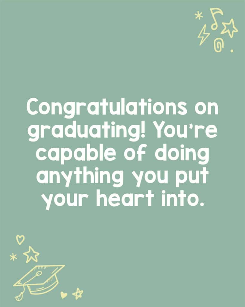 A 'you're capable of doing anything...' style of message.