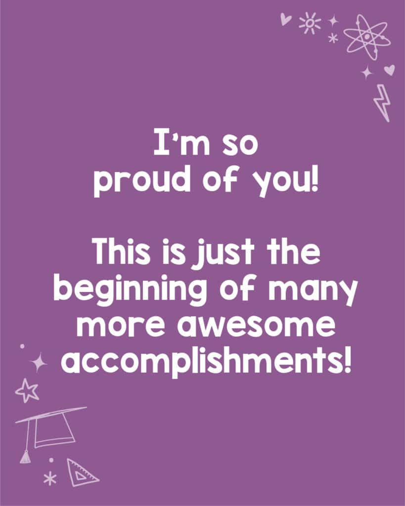 A graduation congratulations message about being proud of their accomplishments.