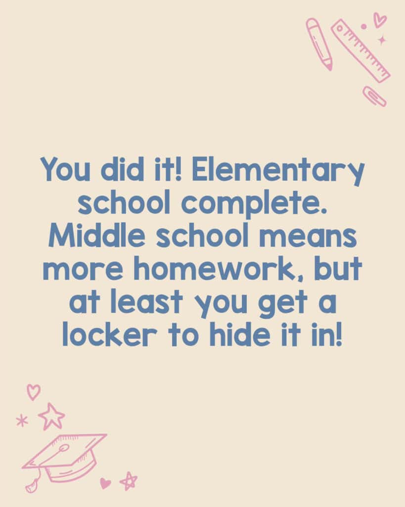 A funny graduation congratulations for an elementary grad.