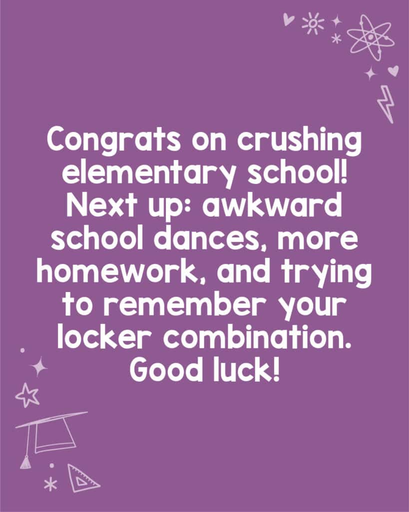 A funny graduation message for an elementary grad.