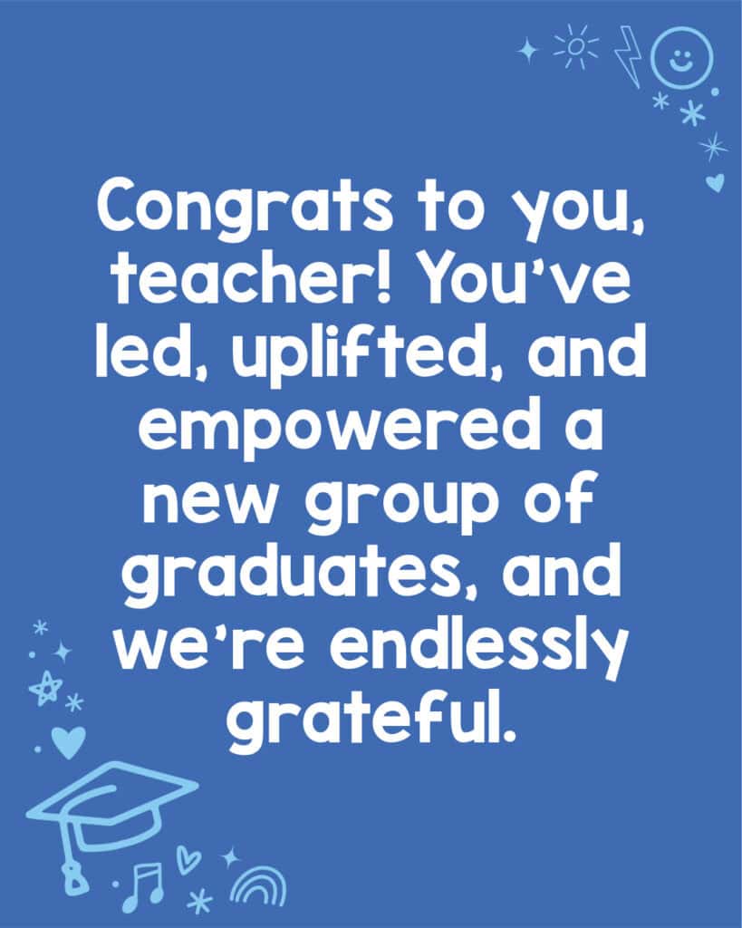 Some great graduation congratulations messages to share with elementary teachers.