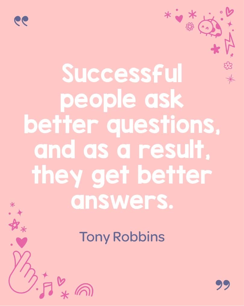8. Inspirational Tony Robbins message for children about curiosity and learning through questions.