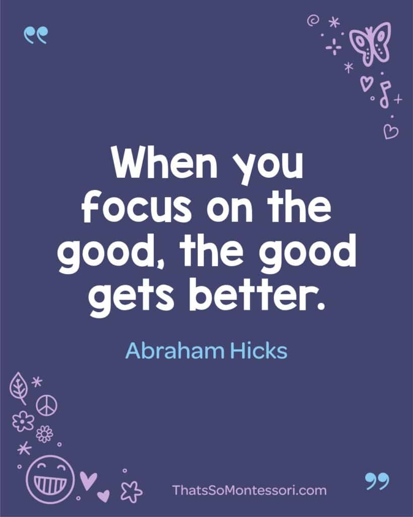 Inspirational Abraham Hicks quote for elementary students about focusing on what feels good.