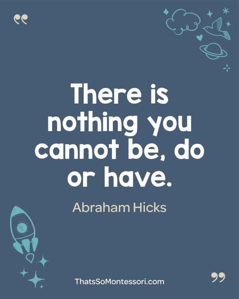 Abraham Hicks classroom quote about focusing thoughts and feelings in a positive direction.