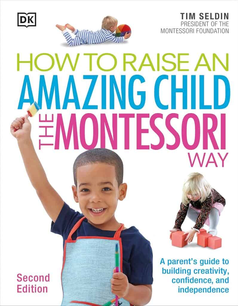 The cover of the book How to Raise an Amazing Child the Montessori Way, an excellent Montessori book for parents.
