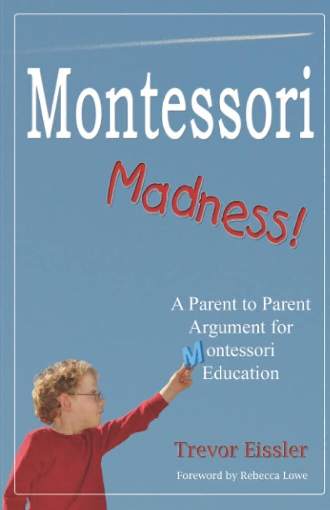 The cover of Montessori Madness, a book I highly recommend for parents.